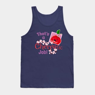 That's a Cherryfic Job! - Punny Garden Tank Top